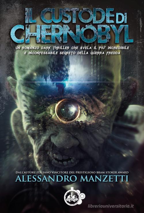 Il custode di Chernobyl di Alessandro Manzetti edito da Cut-Up