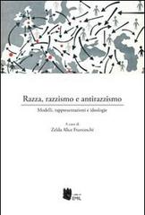 Razza, razzismo e antirazzismo. Modelli, rappresentazioni e ideologie di Zelda Alice Franceschi edito da I Libri di Emil