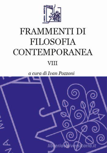 Frammenti di filosofia contemporanea vol.8 edito da Limina Mentis