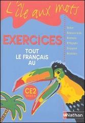 Tout le français au CE2. Exercices. Per la Scuola elementare di Alain Bentolila, Agnes Artigas, Paul Benaych edito da Nathan