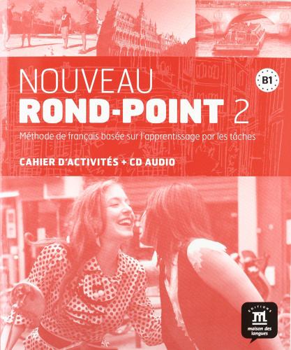 Nouveau rond-point. B1. Per le Scuole superiori. Con CD. Con e-book. Con espansione online vol.2 edito da Maison Des Langues Editions