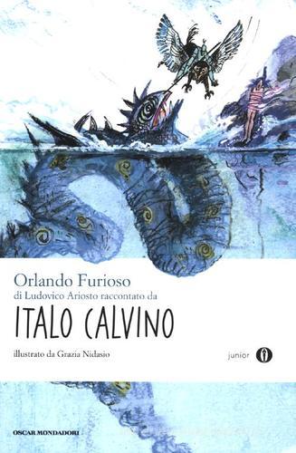 «Orlando furioso» di Ludovico Ariosto raccontato da Italo Calvino di Italo Calvino edito da Mondadori