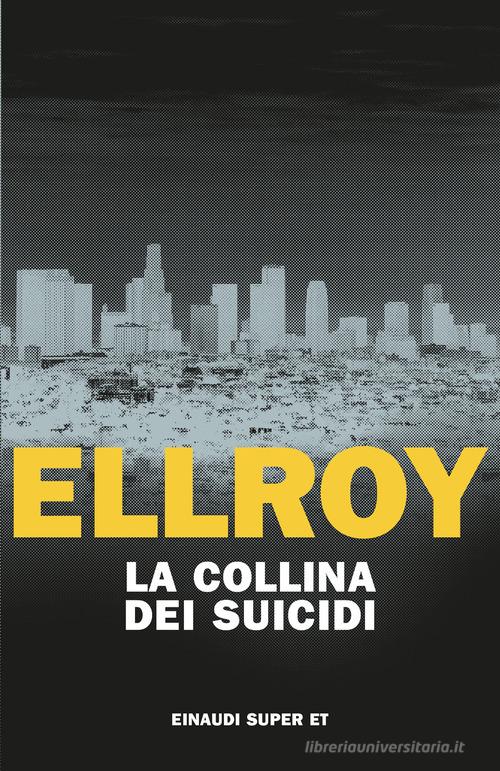 La collina dei suicidi di James Ellroy edito da Einaudi