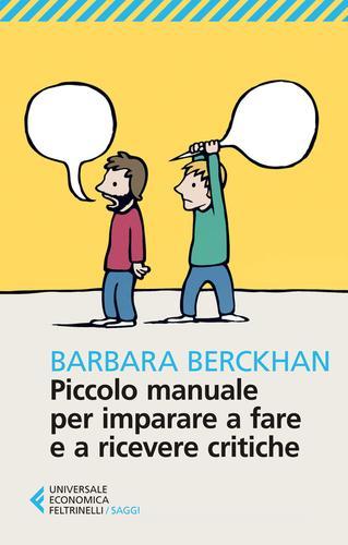 Piccolo manuale per imparare a fare e ricevere critiche di Barbara Berckhan edito da Feltrinelli