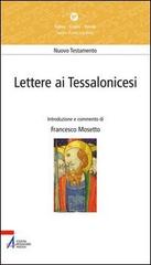 Lettere ai Tessalonicesi. Lectio divina popolare. Nuovo Testamento di Francesco Mosetto edito da EMP - Edizioni Messaggero Padova