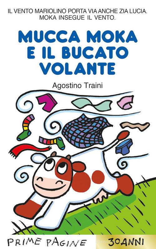 Mucca Moka e il bucato volante. Stampatello maiuscolo. Ediz. a colori di Agostino Traini edito da Emme Edizioni