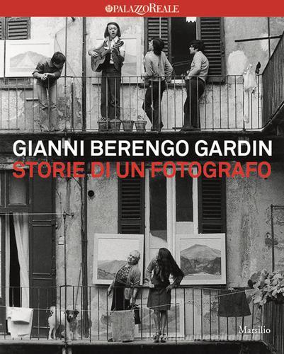 Storie di un fotografo di Gianni Berengo Gardin edito da Marsilio
