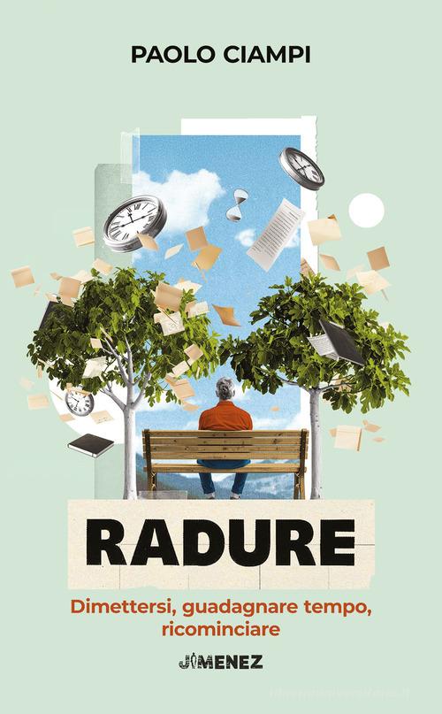 Libro Radure. Dimettersi, guadagnare tempo, ricominciare di Paolo Ciampi Turning point di Jimenez