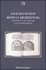 Mistica e architettura. Il simbolismo del cerchio e della cupola di Louis Hautecoeur edito da Bollati Boringhieri