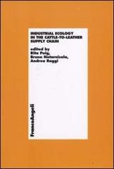 Industrial ecology in the cattle-to-leather supply chain di Rita Puig, Bruno Notarnicola, Andrea Raggi edito da Franco Angeli