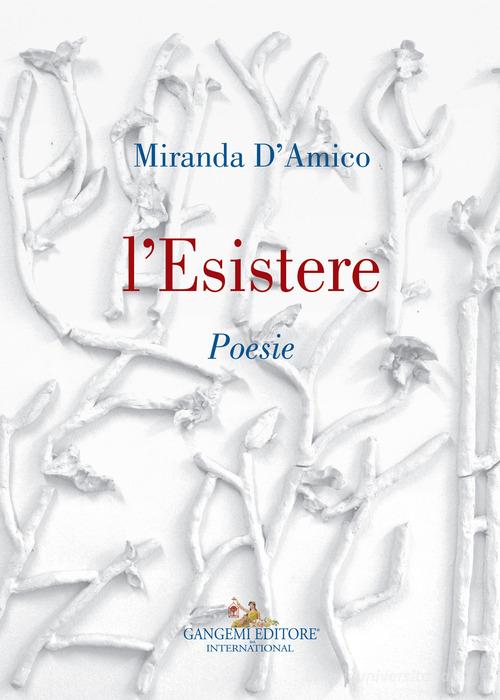 L'esistere di Miranda D'Amico edito da Gangemi Editore