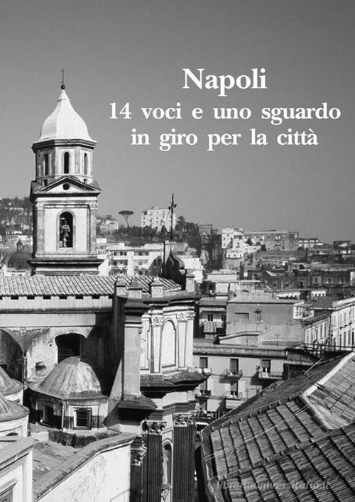 Napoli. 14 voci e uno sguardo in giro per la città edito da Edizioni Scientifiche Italiane