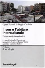 I rom e l'abitare interculturale. Dai torrenti ai condomini edito da Franco Angeli