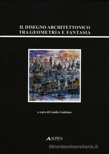 Il disegno architettonico tra geometria e fantasia edito da Alinea