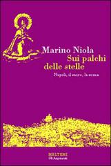 Sui palchi delle stelle. Napoli, il sacro, la scena di Marino Niola edito da Booklet Milano