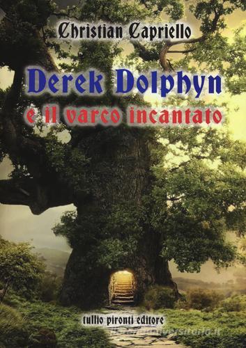 Derek Dolphyn e il varco incantato di Christian Capriello edito da Tullio Pironti