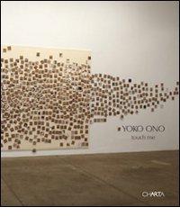 Touch me di Yoko Ono edito da Charta