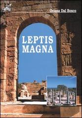Leptis Magna di Oriana Dal Bosco edito da Ananke
