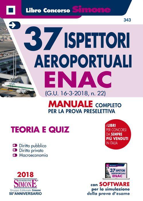 37 ispettori aeroportuali ENAC (G.U. 16 marzo 2018,n. 22). Manuale completo per la prova preselettiva. Teoria e Quiz edito da Edizioni Giuridiche Simone