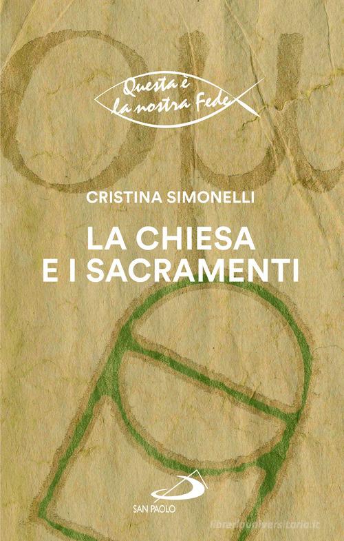 La chiesa e i sacramenti di Cristina Simonelli edito da San Paolo Edizioni