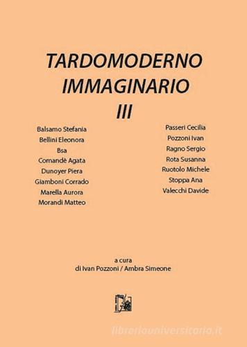 Tardomoderno immaginario vol.3 edito da Limina Mentis