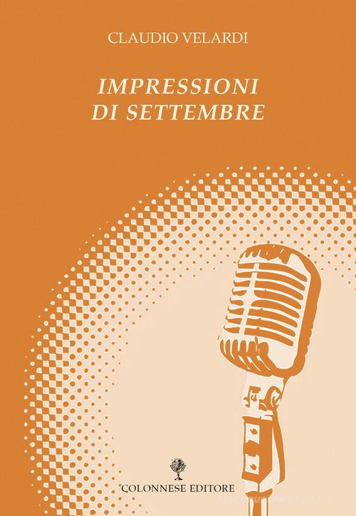 Impressioni di settembre. Quasi un diario elettorale di Claudio Velardi edito da Colonnese Editore