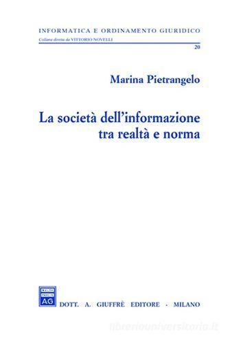 La società dell'informazione tra realtà e norma di Marina Pietrangelo edito da Giuffrè