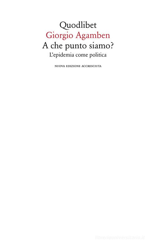 A che punto siamo? L'epidemia come politica. Nuova ediz. di Giorgio Agamben edito da Quodlibet