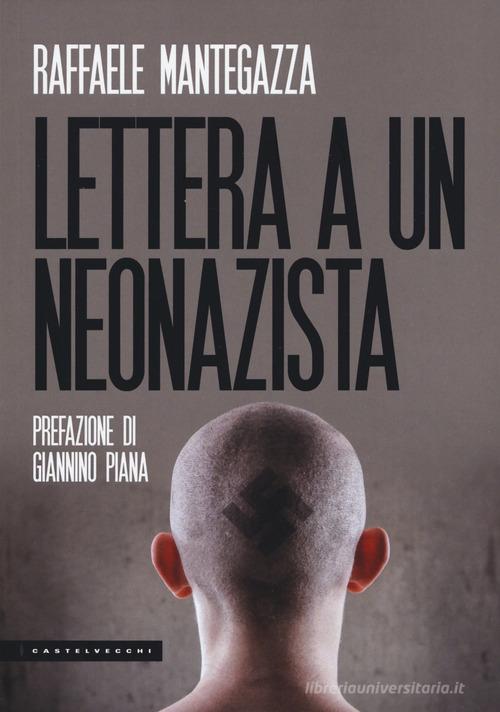Lettera a un neonazista di Raffaele Mantegazza edito da Castelvecchi