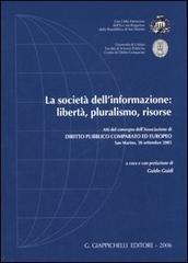 La società dell'informazione: libertà, pluralismo, risorse. Atti del convegno (San Marino, 30 settembre 2005) edito da Giappichelli
