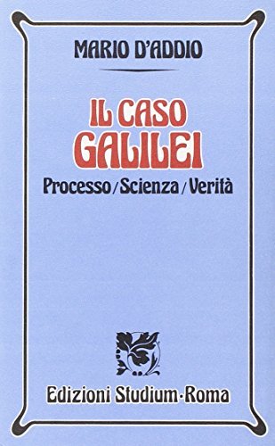 Il caso Galilei. Processo, scienza, verità di Mario D'Addio edito da Studium