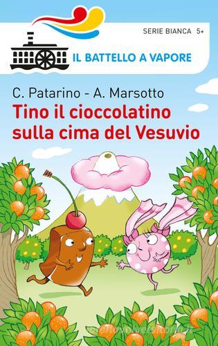 Tino il cioccolatino sulla cima del Vesuvio di Chiara Patarino, Aurora Marsotto edito da Piemme