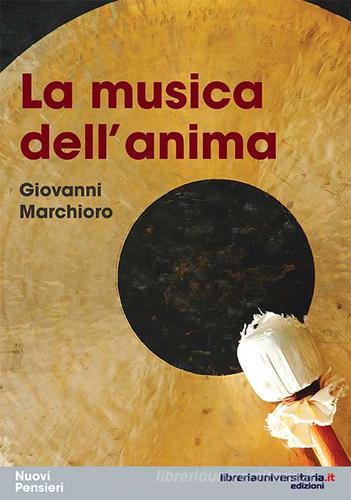 La musica dell'anima di Giovanni Marchioro edito da libreriauniversitaria.it