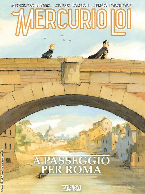 Mercurio Loi. A passeggio per Roma di Alessandro Bilotta edito da Sergio Bonelli Editore
