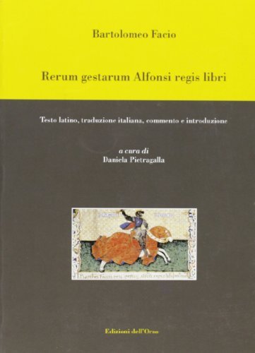 Rerum gestarum Alfonsi regis libri di Bartolomeo Facio edito da Edizioni dell'Orso