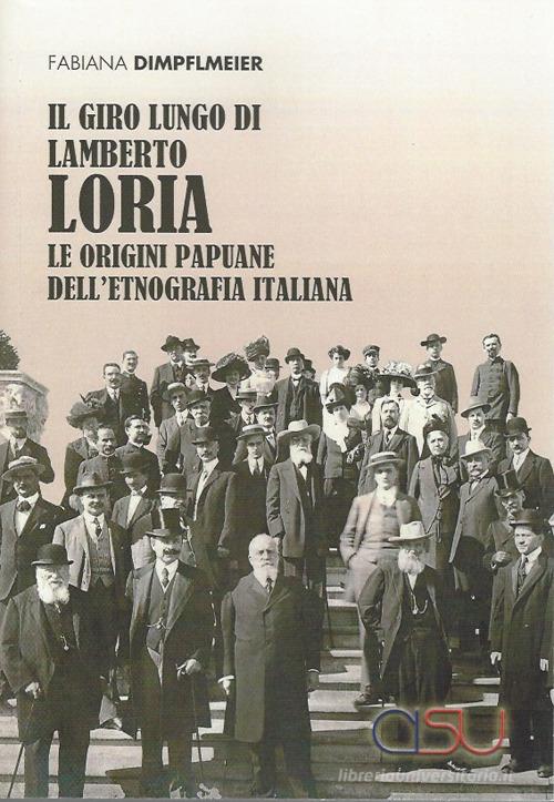 Giro lungo di Lamberto Loria. Le origini papaune dell'etnografia italiana di Fabiana Dimpflmeier edito da CISU