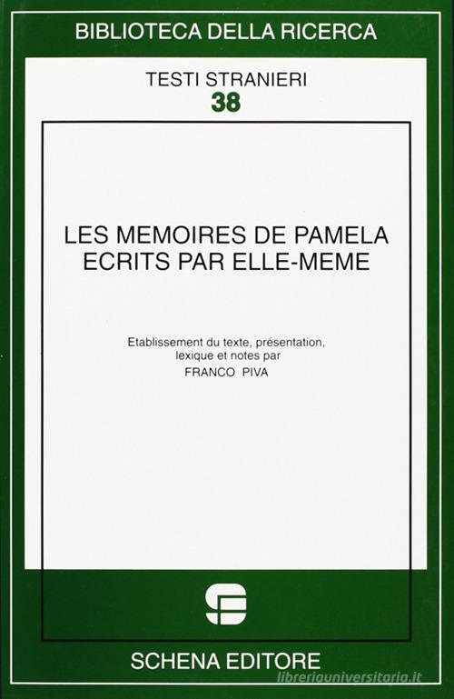 Les memoires de Pamela ecrits par elle-meme di Franco Piva edito da Schena Editore