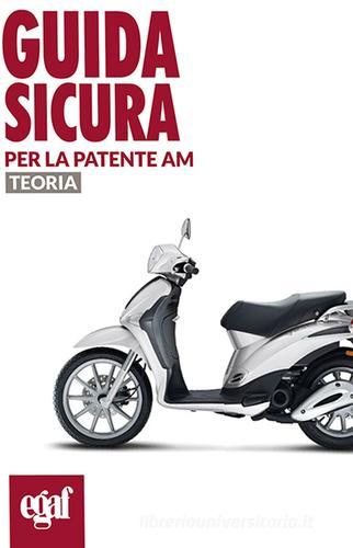 Guida sicura per la patente AM. Teoria di Massimo Valentini edito da Egaf