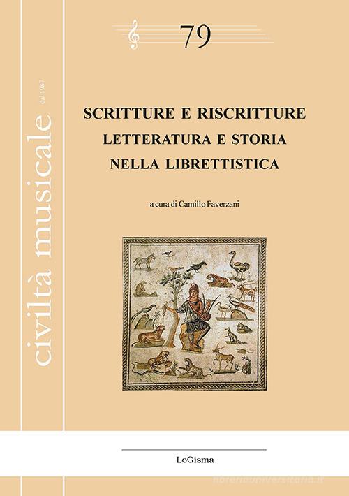 Scritture e riscritture. Letteratura e storia nella librettistica. Ediz. italiana e francese edito da LoGisma Editore