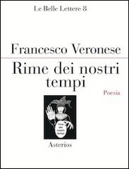 Rime dei nostri tempi di Francesco Veronese edito da Asterios