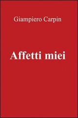 Affetti miei di Giampiero Carpin edito da & MyBook