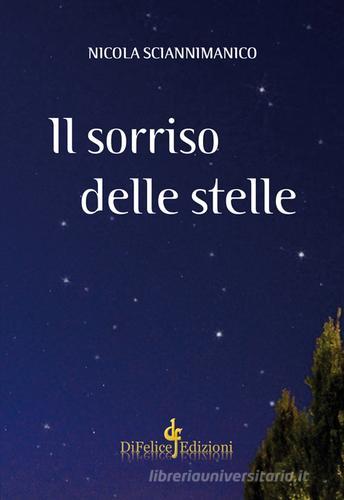 Il sorriso delle stelle di Nicola Sciannimanico edito da Di Felice Edizioni