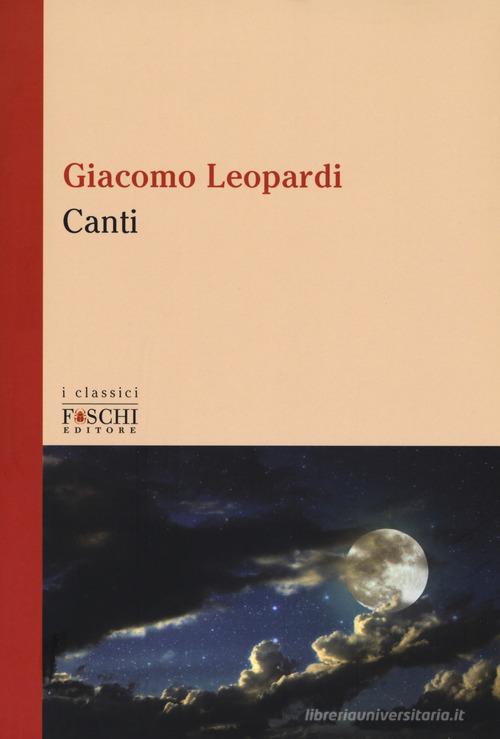I canti di Giacomo Leopardi edito da Foschi (Santarcangelo)
