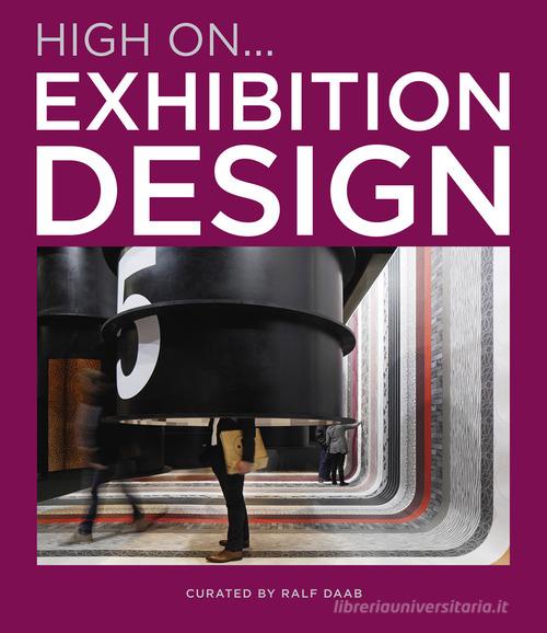 High on... Exhibition design di Ralf Daab edito da Loft Media Publishing
