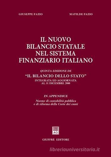 Il nuovo bilancio statale nel sistema finanziario italiano di Giuseppe Fazio, Matilde Fazio edito da Giuffrè