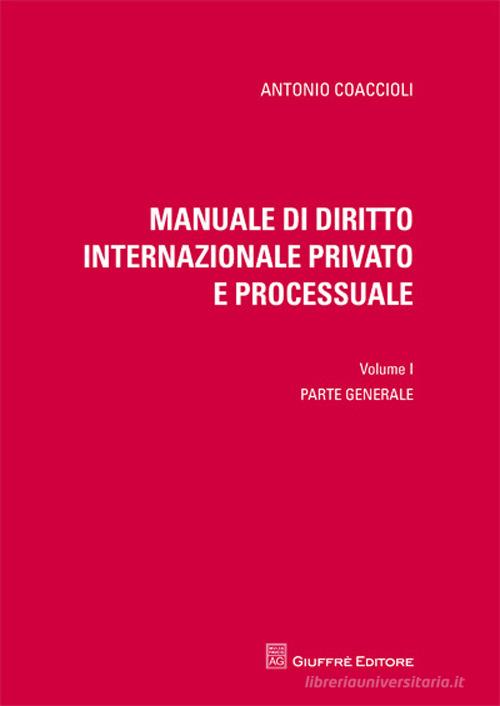 Manuale di diritto internazionale privato e processuale vol.1 di Antonio Coaccioli edito da Giuffrè