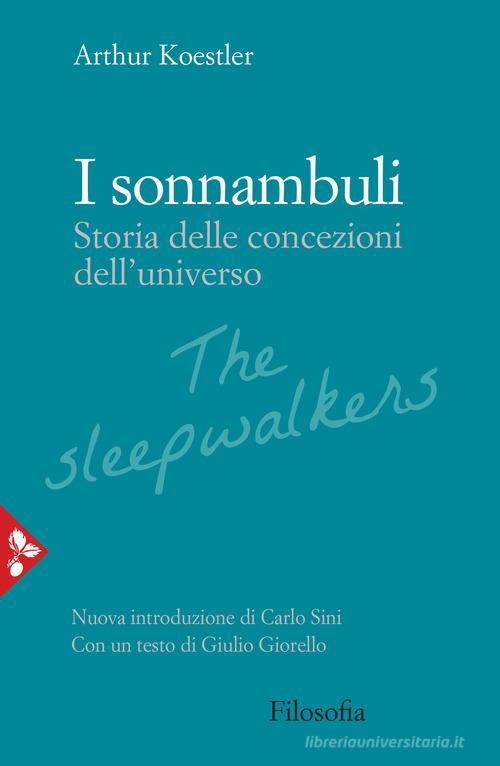 I sonnambuli. Storia delle concezioni dell'universo di Arthur Koestler edito da Jaca Book