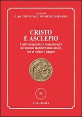 Cristo e Asclepio. Culti terapeutici e taumaturgici nel mondo Mediterraneo antico fra cristiani e pagani edito da LAS