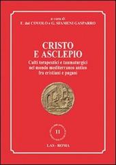 Cristo e Asclepio. Culti terapeutici e taumaturgici nel mondo Mediterraneo antico fra cristiani e pagani edito da LAS