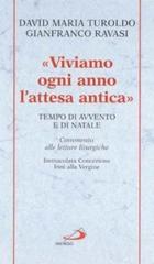 Viviamo ogni anno l'attesa antica. Tempo di Avvento e di Natale. Commento alle letture liturgiche Immacolata Concezione, Inni alla Vergine di David Maria Turoldo, Gianfranco Ravasi edito da San Paolo Edizioni